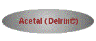 Acetal (Delrin�)