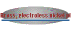 Brass, electroless nickel plated
