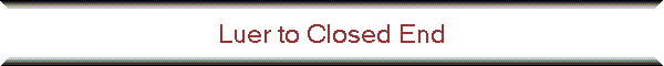 Luer to Closed End