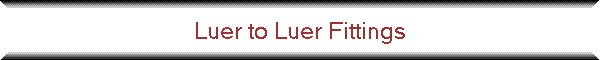 Luer to Luer Fittings