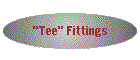 "Tee" Fittings